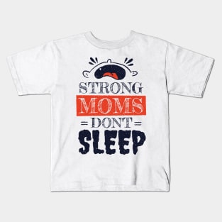 strong mom don't sleep funny quotes Kids T-Shirt